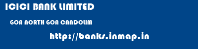 ICICI BANK LIMITED  GOA NORTH GOA CANDOLIM   banks information 